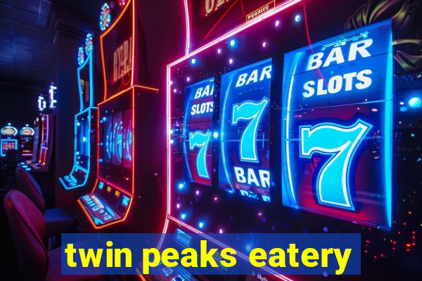 twin peaks eatery